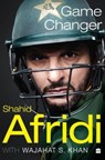 Game Changer - Shahid Afridi ; Wajahat S. Khan - 9789353026714
