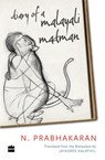 Diary of a Malayali Madman - N. Prabhakaran ; Jayasree Kalathil - 9789353026769