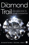 The Diamond Trail - Shantanu Guha Ray - 9789353026806