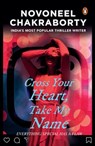 Cross Your Heart, Take My Name - Novoneel Chakraborty - 9789353059934