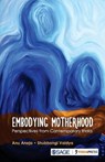 Embodying Motherhood: Perspectives from Contemporary India - Aneja - 9789353288389