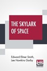The Skylark Of Space - SMITH,  Edward Elmer ; Garby, Lee Hawkins - 9789353369736
