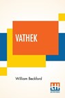 Vathek; An Arabian Tale, With Notes, Critical And Explanatory. - BECKFORD,  William - 9789353443788