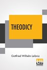 Theodicy - Gottfried Wilhelm Leibniz ; Austin Farrer ; E M Huggard - 9789353445263