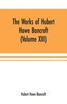 The Works of Hubert Howe Bancroft (Volume XIII) History of Mexico (Volume V) - Hubert Howe Bancroft - 9789353701284