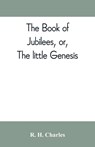The book of Jubilees, or, The little Genesis - R H Charles - 9789353809904