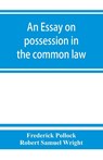 An essay on possession in the common law - Frederick Pollock ; Robert Samuel Wright - 9789353863258