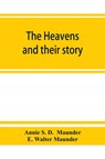 The heavens and their story - Annie S D ; E Walter Maunder - 9789353864736