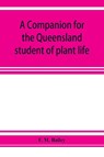 A companion for the Queensland student of plant life - F M Bailey - 9789353925734
