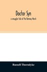 Doctor Syn; a smuggler tale of the Romney Marsh - Russell Thorndyke - 9789354026614