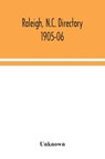 Raleigh, N.C. directory 1905-06 - Unknown - 9789354043642