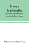 The story of the Glittering Plain which has been also called the Land of Living Men or the Acre of the Undying - William Morris ; Walter Crane - 9789354044113