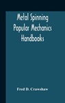 Metal Spinning; Popular Mechanics Handbooks - D CRAWSHAW,  Fred - 9789354188664