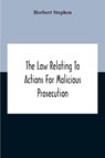 The Law Relating To Actions For Malicious Prosecution - Herbert Stephen - 9789354189807