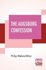 The Augsburg Confession - Philip Melanchthon - 9789354201493