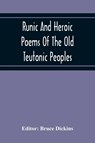 Runic And Heroic Poems Of The Old Teutonic Peoples - Bruce Dickins - 9789354216183