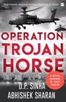 Operation Trojan Horse - D.P. Sinha ; Abhishek Sharan - 9789354225178