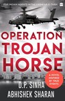 Operation Trojan Horse - D.P. Sinha ; Abhishek Sharan - 9789354225253