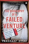 The Biography of a Failed Venture: Decoding Success Secrets from the Blackbox of a Dead Start-Up - Prashant Desai - 9789354229299