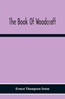 The Book Of Woodcraft - Ernest Thompson Seton - 9789354300066