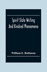 Spirit Slate Writing And Kindred Phenomena - William E Robinson - 9789354300899