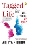 Tagged for Life: Will You Be My Wife? - Aditya Nighhot - 9789354407499