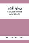 The Sikh Religion, Its Gurus, Sacred Writings And Authors (Volume Iv) - Max Arthur Macauliffe - 9789354411755
