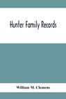 Hunter Family Records - William M Clemens - 9789354415944