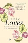 Epic Loves - Ashok K. Banker - 9789354473265