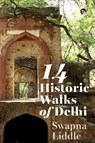 14 Historic Walks of Delhi - Swapna Liddle - 9789354476440