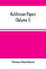 Hutchinson Papers (Volume I) - Thomas Hutchinson - 9789354489549