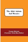 The Abbe Aubain and Mosaics - MERIMEE,  Prosper - 9789354544941