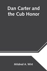 Dan Carter and the Cub Honor - Mildred A Wirt - 9789354545153