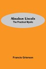 Abraham Lincoln - Francis Grierson - 9789354546792