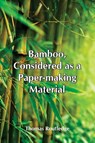 Bamboo, Considered As A Paper-Making Material; With Remarks Upon Its Cultivation And Treatment. - Thomas Routledge - 9789354549106