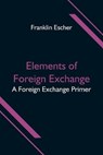Elements of Foreign Exchange - ESCHER,  Franklin - 9789354596636