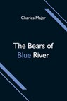 The Bears of Blue River - Charles Major - 9789354598869