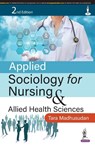 Applied Sociology for Nursing & Allied Health Sciences - Tara Madhusudan - 9789354656699