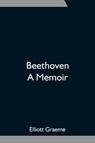 Beethoven; A Memoir - Elliott Graeme - 9789354751417