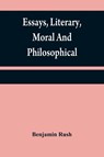 Essays, literary, moral and philosophical - Benjamin Rush - 9789354840425