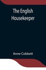The English Housekeeper - Anne Cobbett - 9789354841163