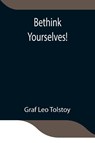 Bethink Yourselves! - Graf Leo Tolstoy - 9789354843945