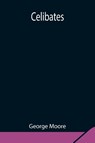 Celibates - George Moore - 9789354848759