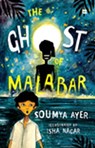 Ghost Of Malabar SHORTLISTED FOR THE ATTA GALATTA CHILDREN'S FICTION BOOK PRIZE 2022 - Soumya Ayer - 9789354896200