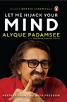 Let Me Hijack Your Mind - Alyque Padamsee ; Vandana Saxena Poria - 9789354924651