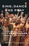Sing, Dance And Pray - Hindol Sengupta ; ISKCON Bangalore - 9789354924842