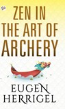 Zen in the Art of Archery - Eugen Herrigel - 9789354990298