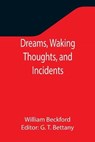 Dreams, Waking Thoughts, and Incidents - BECKFORD,  William - 9789355345950