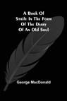 A Book of Strife in the Form of The Diary of an Old Soul - MacDonald George MacDonald - 9789355392114