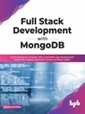 Full Stack Development with MongoDB: Covers Backend, Frontend, APIs, and Mobile App Development using PHP, NodeJS, ExpressJS, Python and React Native - Manu Sharma - 9789355510150